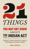 21_Things_You_May_Not_Know_About_the_Indian_Act__Helping_Canadians_Make_Reconciliation_with_Indigenous_Peoples_a_Reality